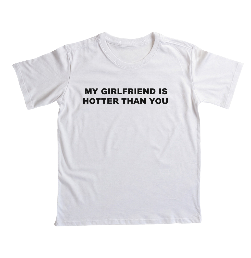 Hotter Than You - Girlfriend - Branca