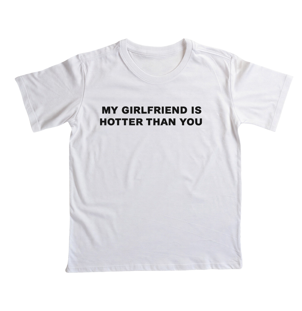 Hotter Than You - Girlfriend - Branca