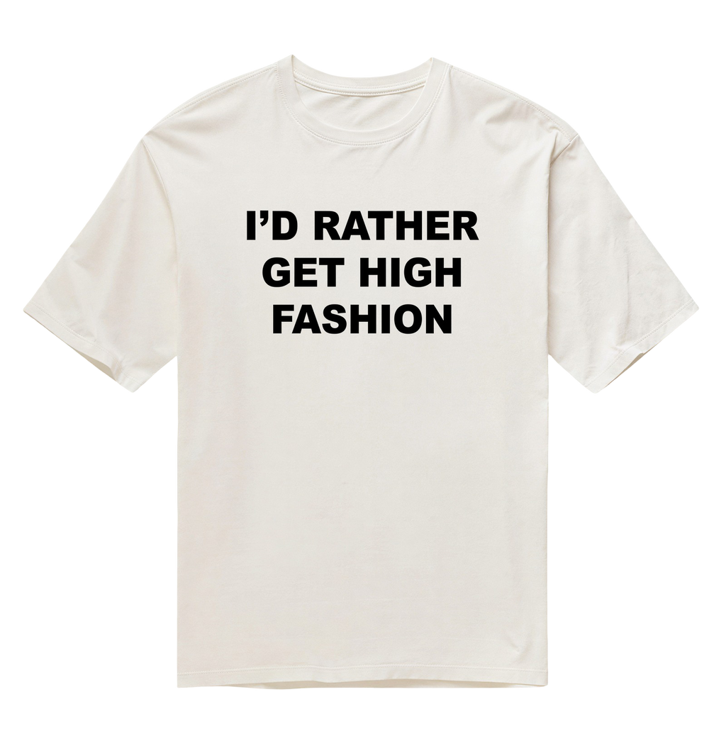 I'd Rather Get High - Off White - Oversized