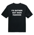 I'd Rather Get High - Preta - Oversized