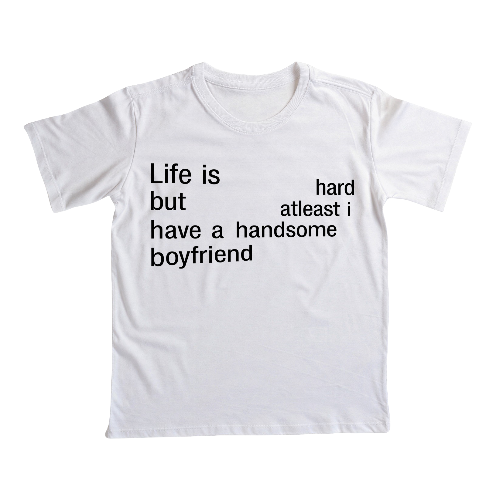 Life is Hard - Boyfriend - Branca