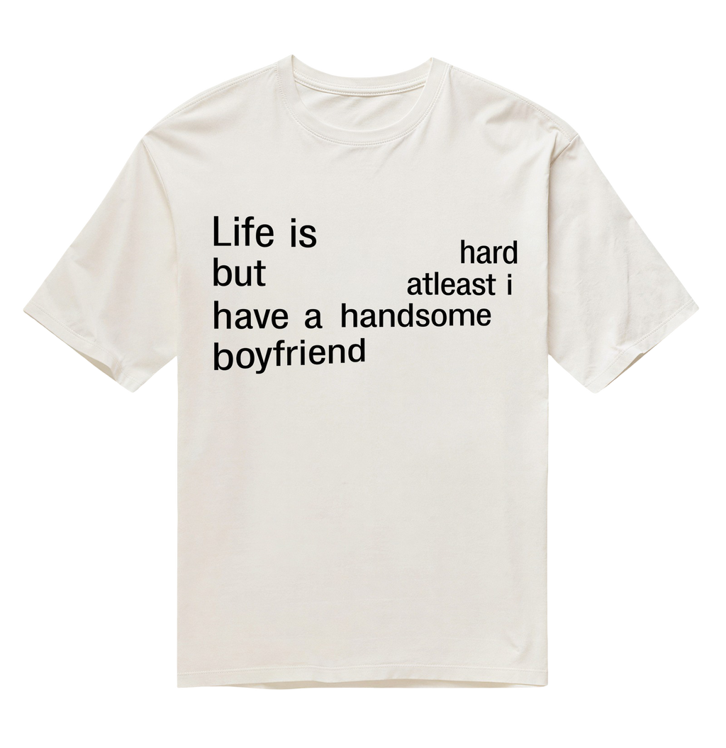 Life is Hard - Boyfriend - Off White - Oversized