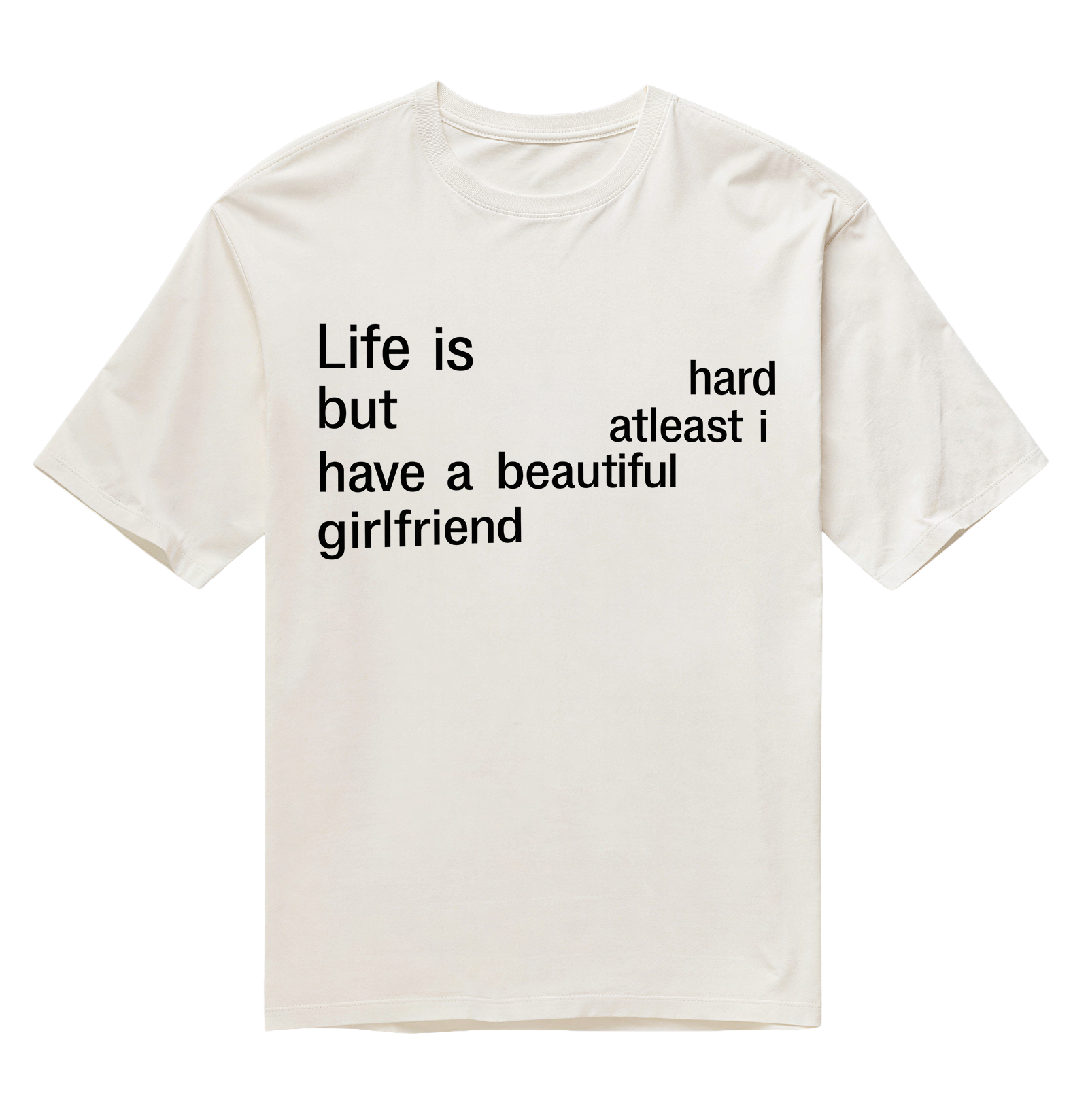 Life is Hard - Girlfriend - Off White - Oversized