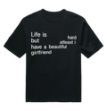 Life is Hard - Girlfriend - Preta - Oversized